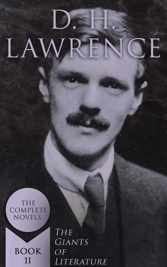 D. H. Lawrence: The Complete Novels (The Giants of Literature - Book 11)