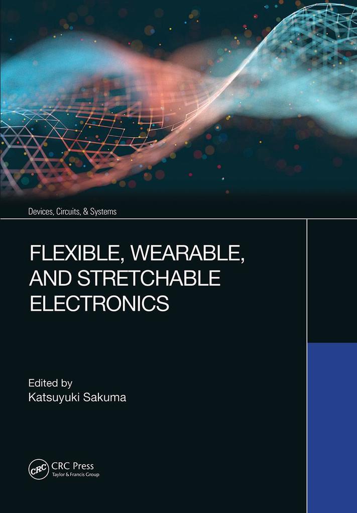 Flexible Wearable and Stretchable Electronics