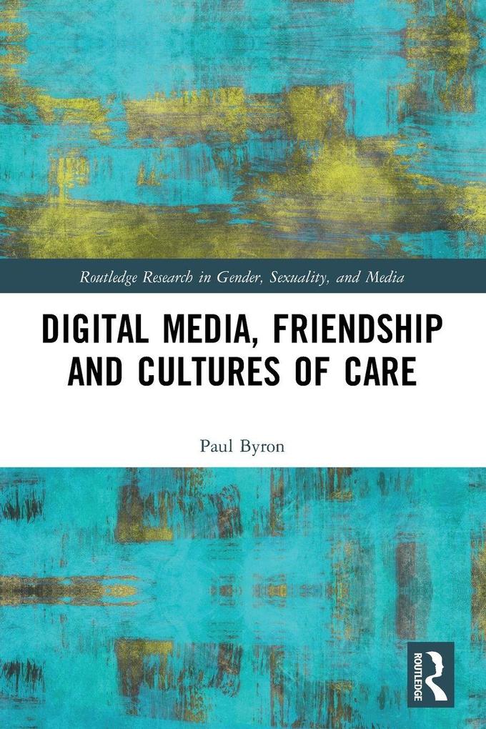 Digital Media Friendship and Cultures of Care