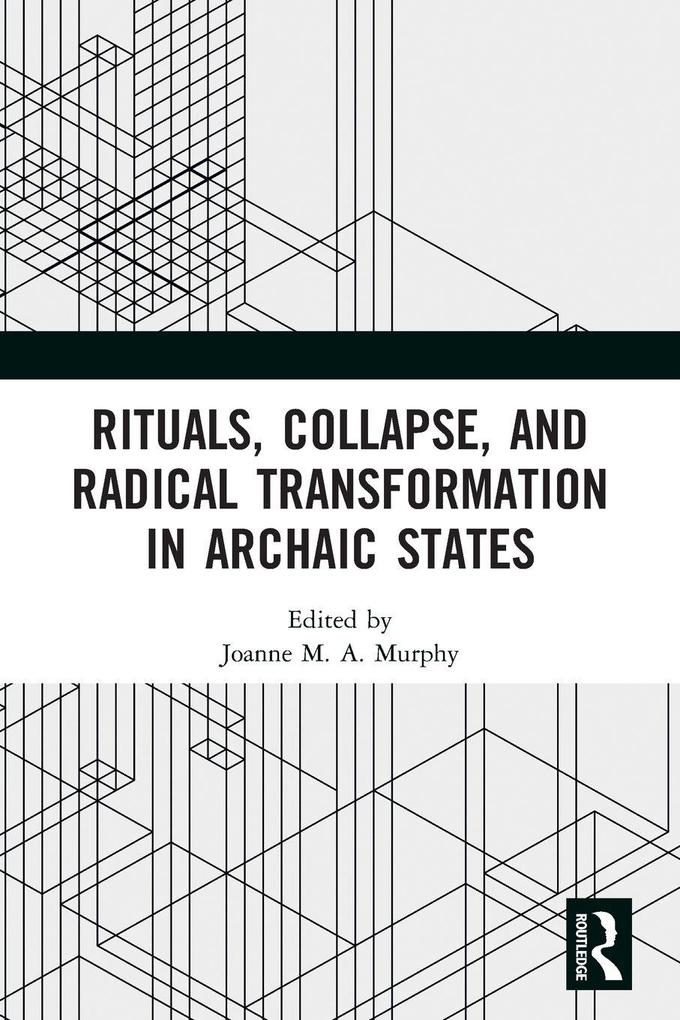 Rituals Collapse and Radical Transformation in Archaic States
