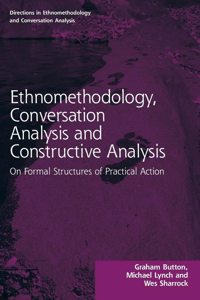 Ethnomethodology Conversation Analysis and Constructive Analysis