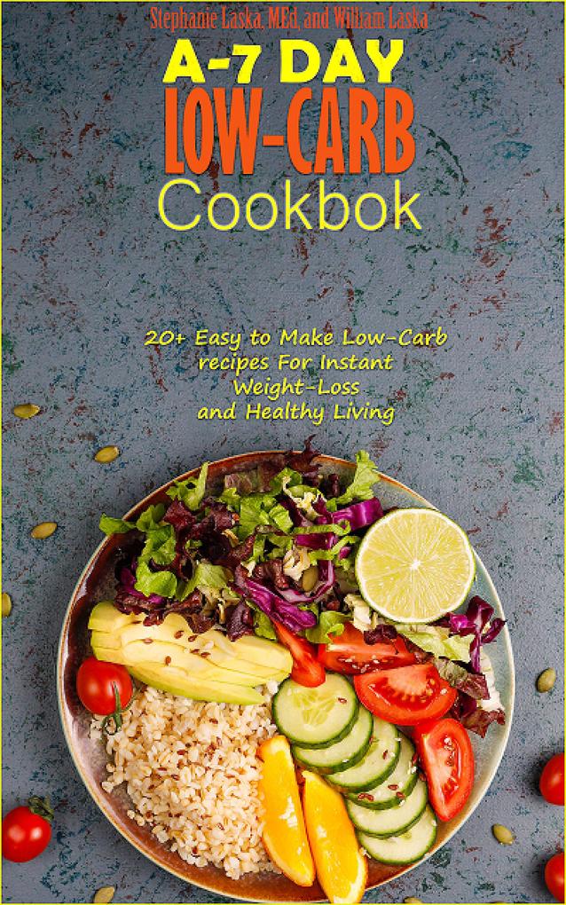 A-7 Day Low-Carb Cookbook