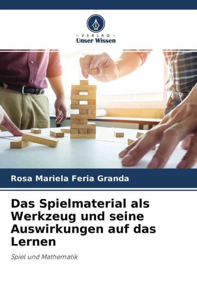 Das Spielmaterial als Werkzeug und seine Auswirkungen auf das Lernen