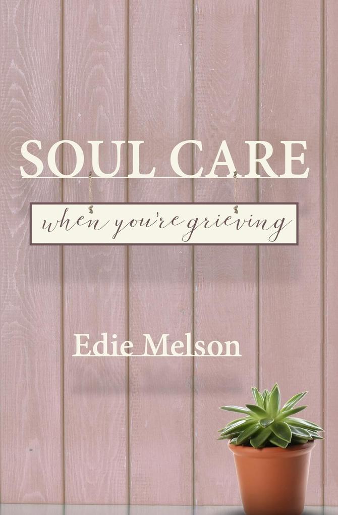 Soul Care When You‘re Grieving