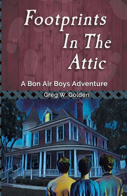Footprints in the Attic: A Bon Air Boys Adventure
