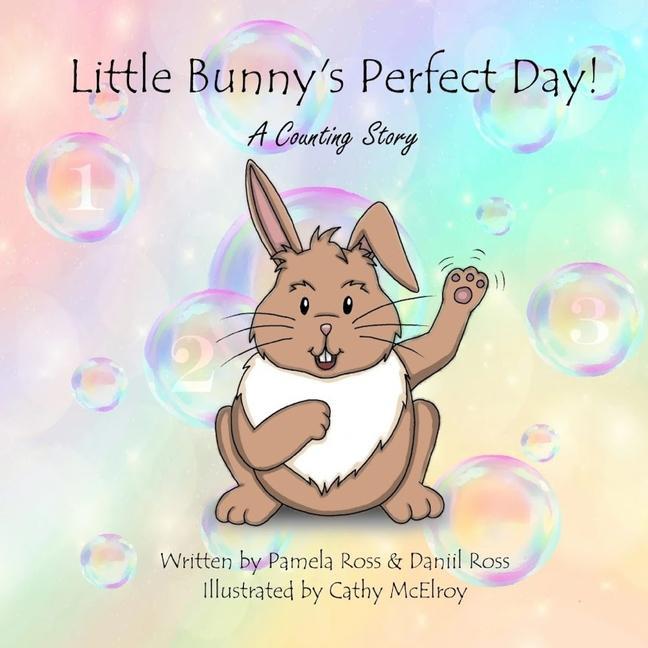 Little Bunny‘s Perfect Day!: A Counting Story