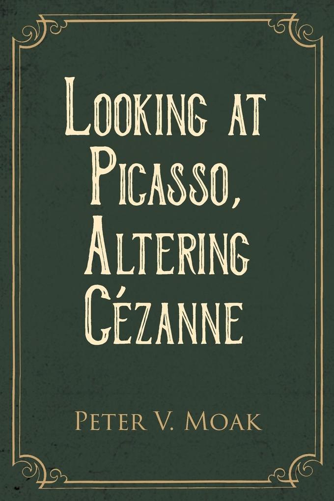 Looking At Picasso Altering Cézanne