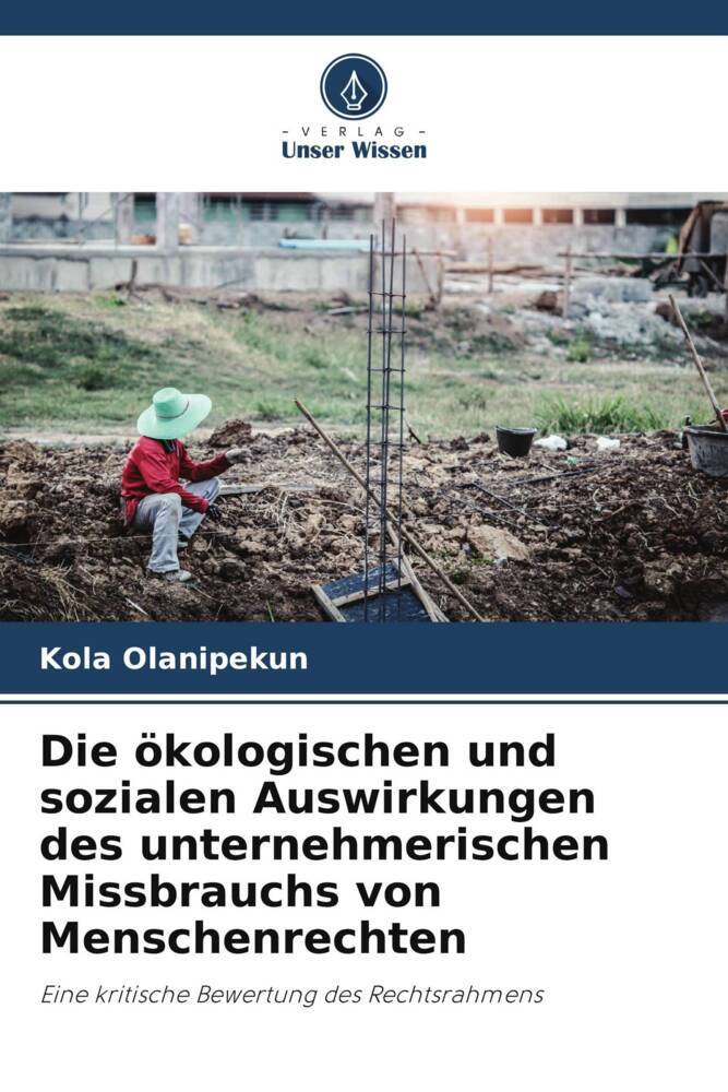 Die ökologischen und sozialen Auswirkungen des unternehmerischen Missbrauchs von Menschenrechten