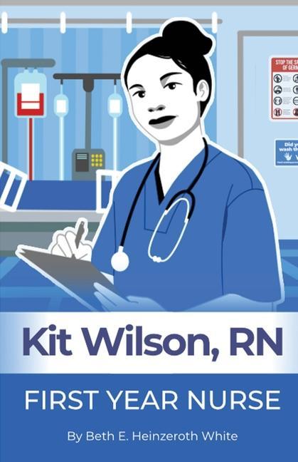 Kit Wilson RN: First Year Nurse