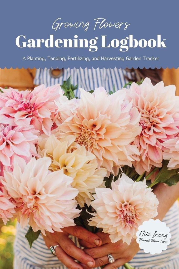 Growing Flowers Gardening Logbook