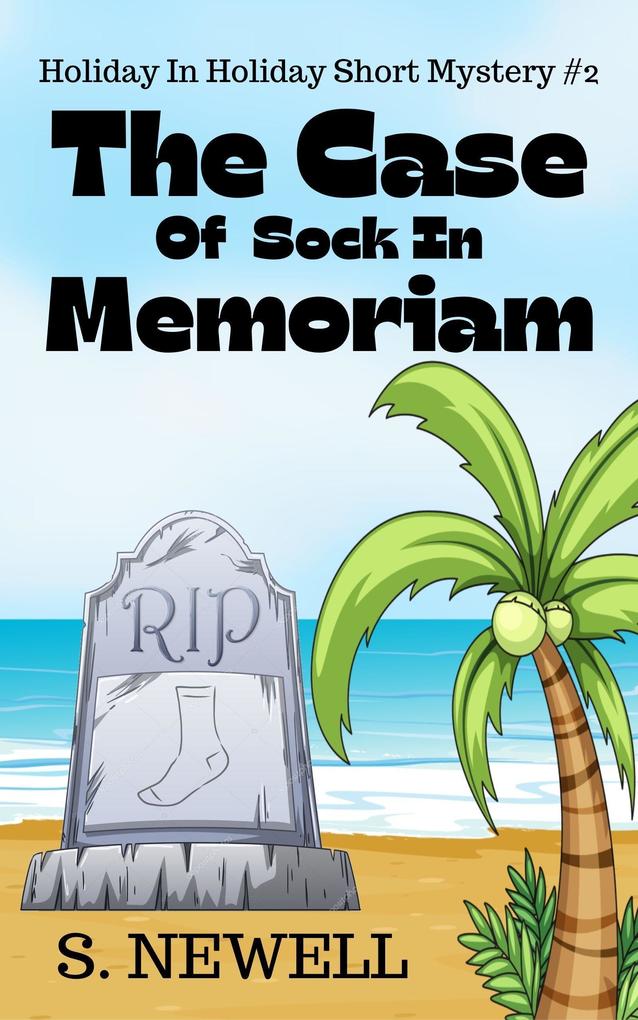 The Case Of Sock In Memoriam (Holiday In Holiday Short Mystery #2)