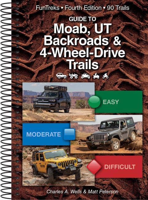 Guide to Moab UT Backroads & 4-Wheel-Drive Trails 4th Edition