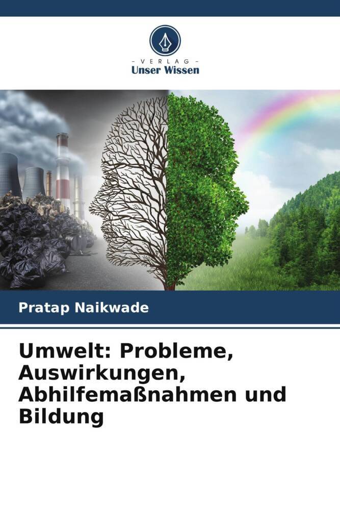 Umwelt: Probleme Auswirkungen Abhilfemaßnahmen und Bildung