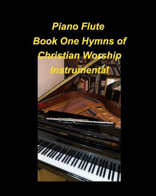 Piano Flute Book One Hymns of Christian Worship Instrumental
