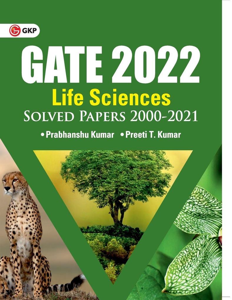 GATE 2022 Life sciences - Solved Papers 2000-2021 by Dr. Prabhanshu Kumar Er. Preeti T. Kumar