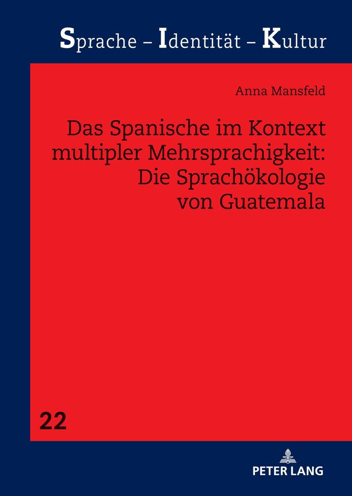 Das Spanische im Kontext multipler Mehrsprachigkeit: Die Sprachökologie von Guatemala