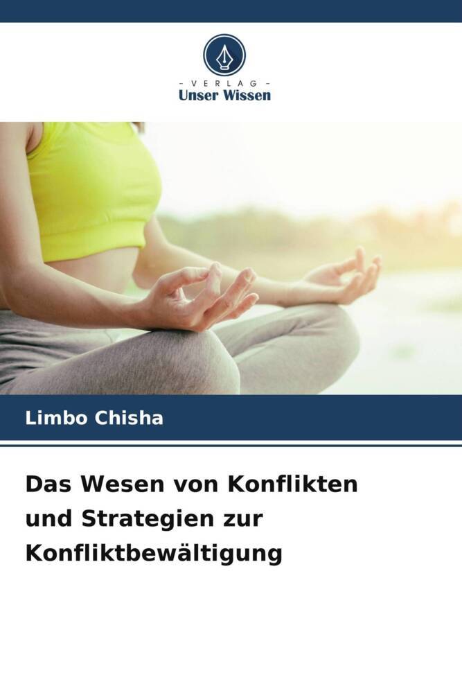 Das Wesen von Konflikten und Strategien zur Konfliktbewältigung