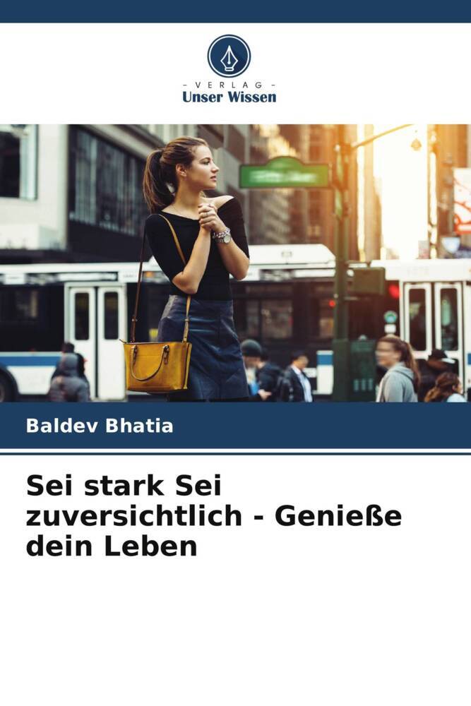Sei stark Sei zuversichtlich - Genieße dein Leben