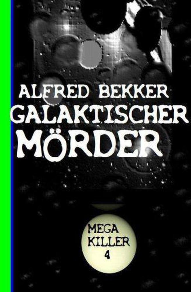 Galaktischer Mörder: Mega Killer 4