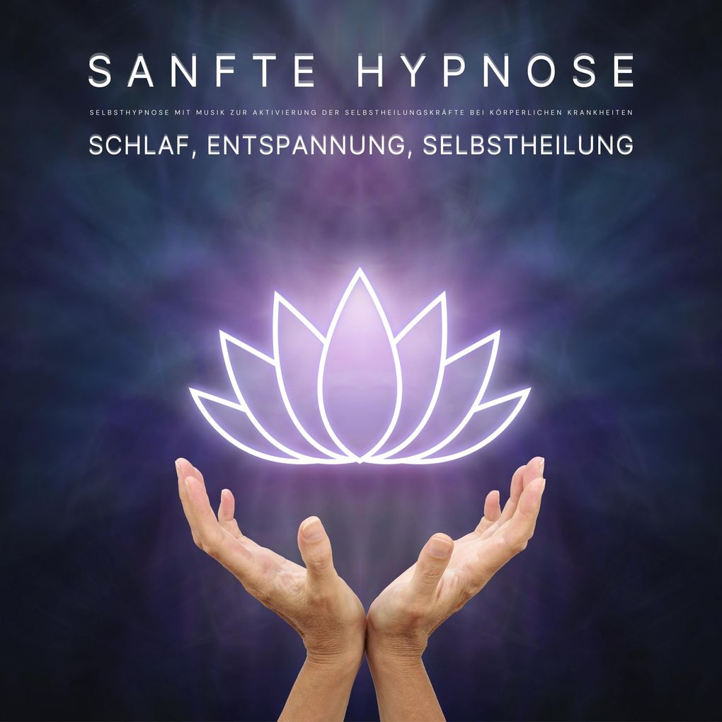 Schlaf Entspannung Selbstheilung: Sanfte Hypnose