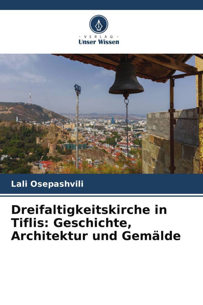 Dreifaltigkeitskirche in Tiflis: Geschichte Architektur und Gemälde