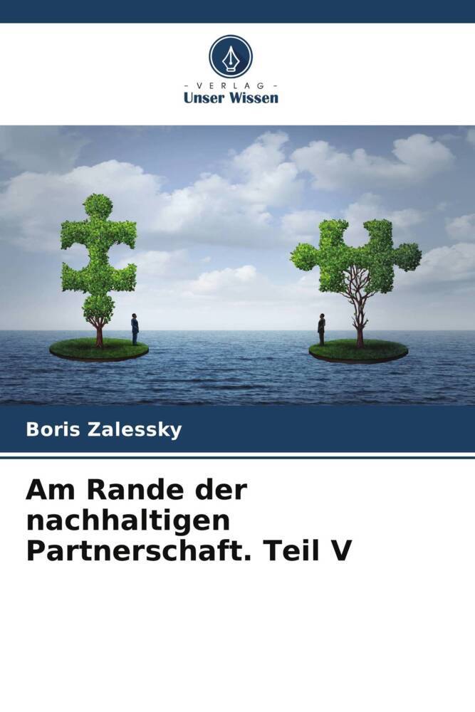 Am Rande der nachhaltigen Partnerschaft. Teil V