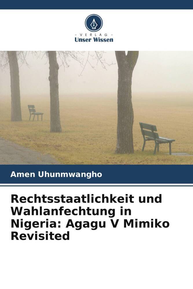 Rechtsstaatlichkeit und Wahlanfechtung in Nigeria: Agagu V Mimiko Revisited