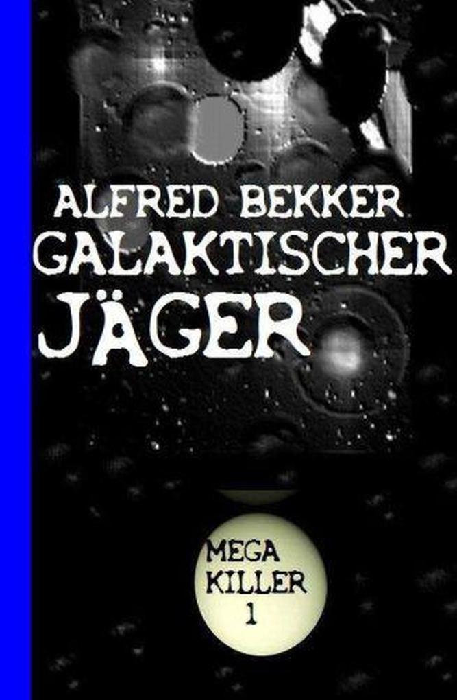Galaktischer Jäger: Bekkers Mega Killer 1