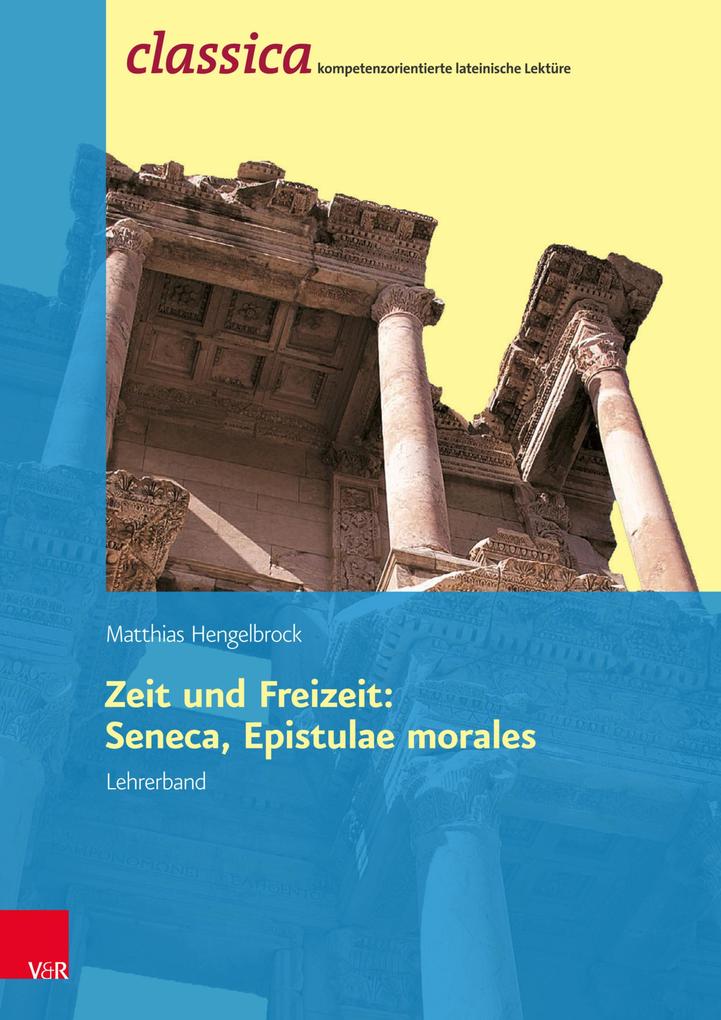Zeit und Freizeit: Seneca Epistulae morales - Lehrerband