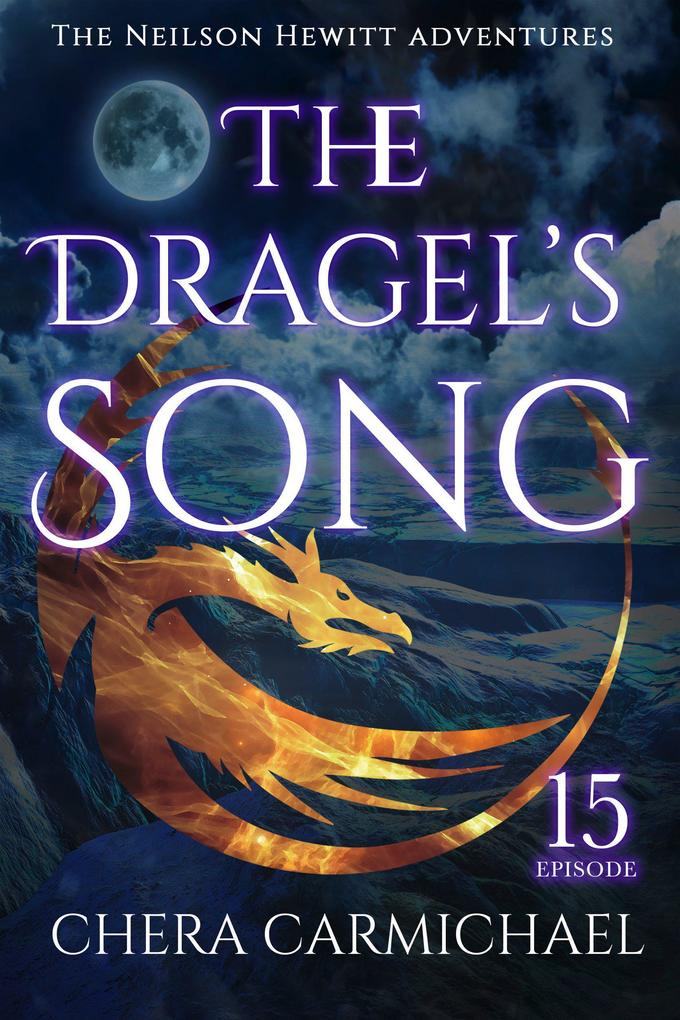 The Dragel‘s Song : Episode 15 (Neilson Hewitt #15)