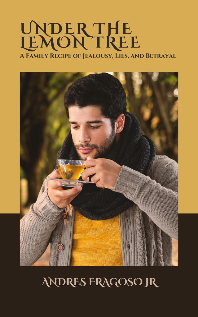 Under the Lemon Tree: a Family Recipe of Jealousy Lies and Betrayal
