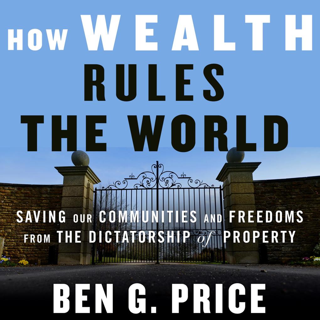 How Wealth Rules the World