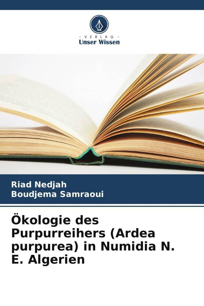 Ökologie des Purpurreihers (Ardea purpurea) in Numidia N. E. Algerien