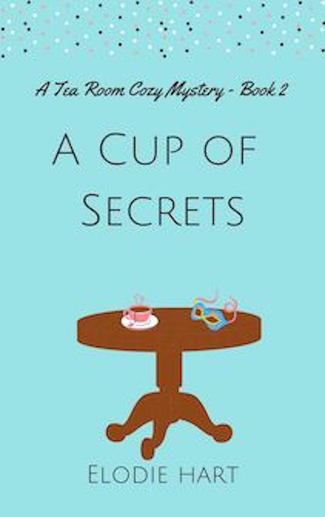 A Cup of Secrets (Tea Room Cozy Mysteries #2)