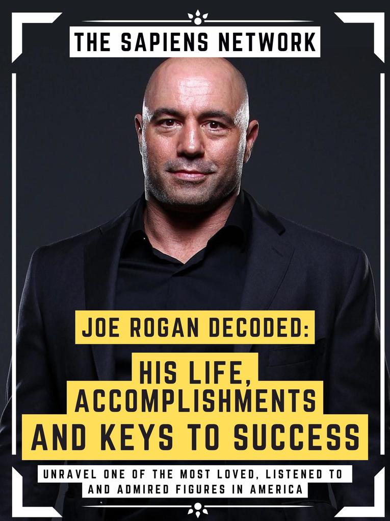 Joe Rogan Decoded: His Life Accomplishments And Keys To Success