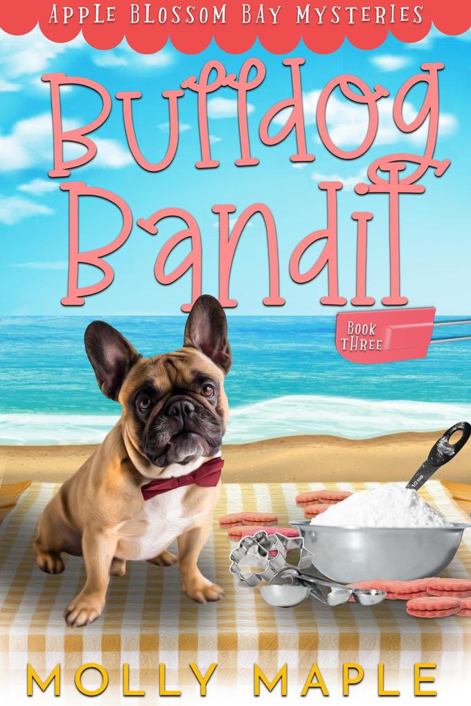 Bulldog Bandit (Apple Blossom Bay #3)