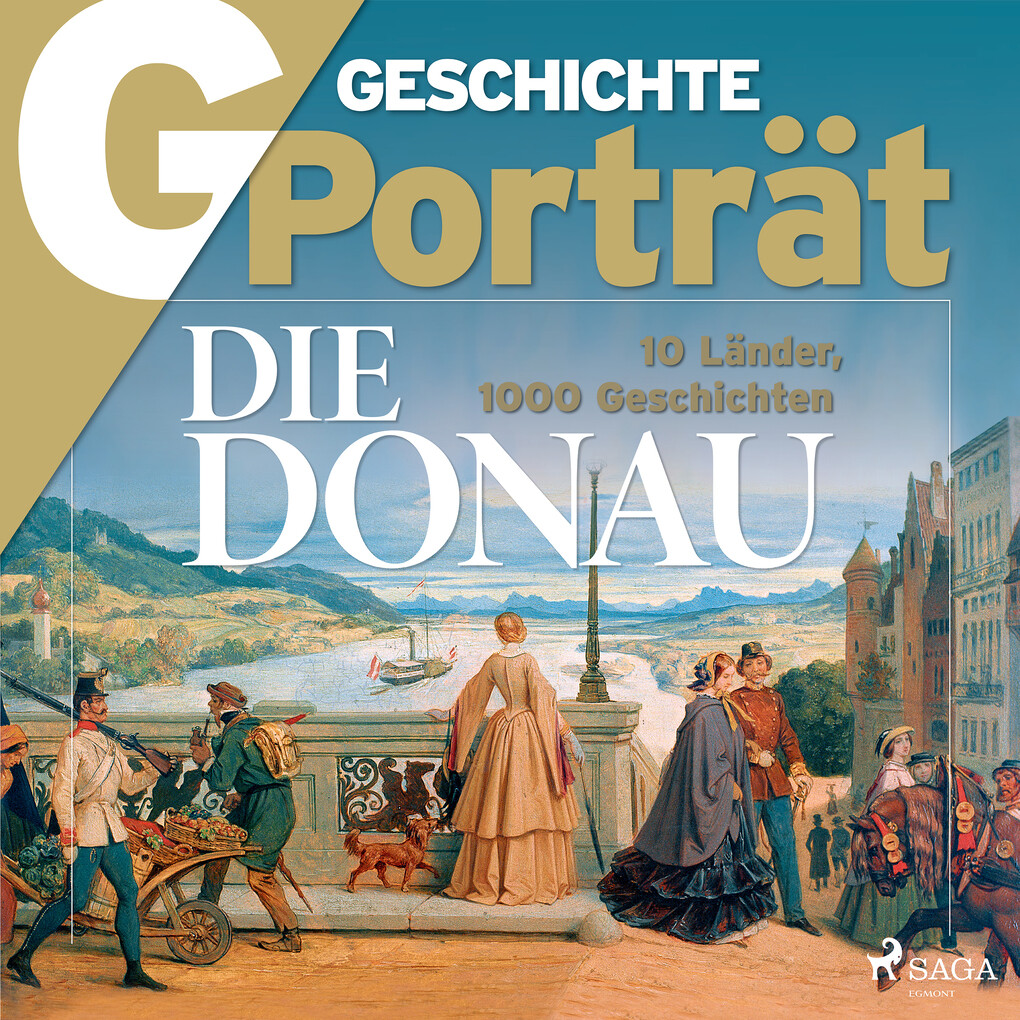 G/GESCHICHTE Porträt - Die Donau - 10 Länder 1000 Geschichten - G Geschichte