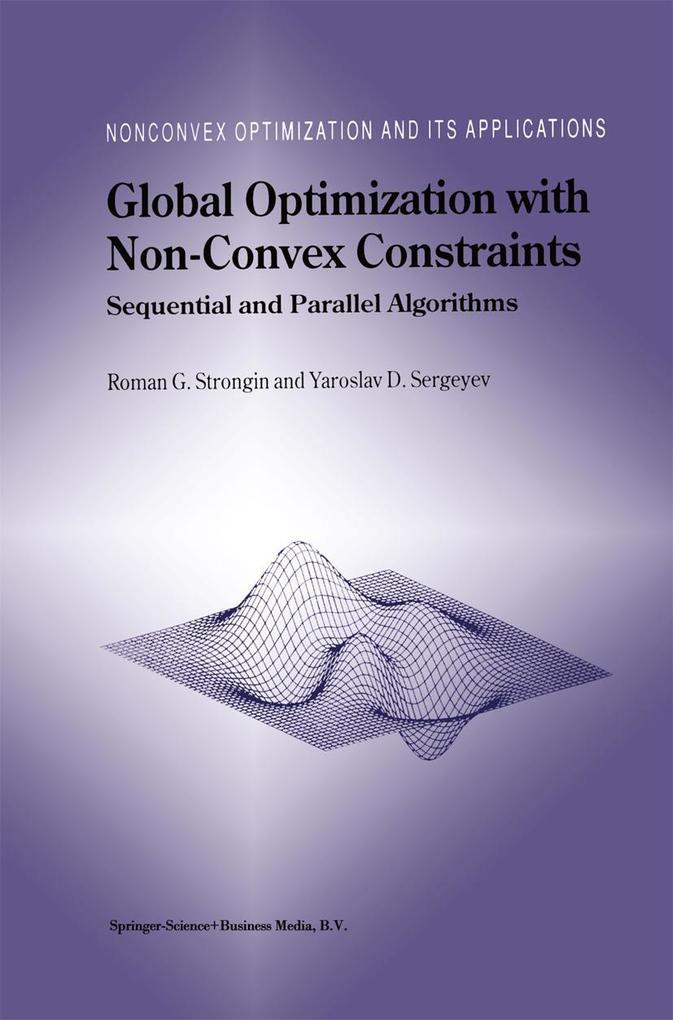 Global Optimization with Non-Convex Constraints: Sequential and Parallel Algorithms - Roman G. Strongin/ Yaroslav D. Sergeyev