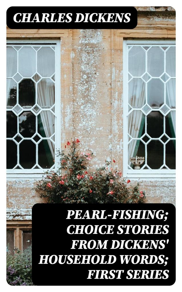 Pearl-Fishing; Choice Stories from Dickens‘ Household Words; First Series