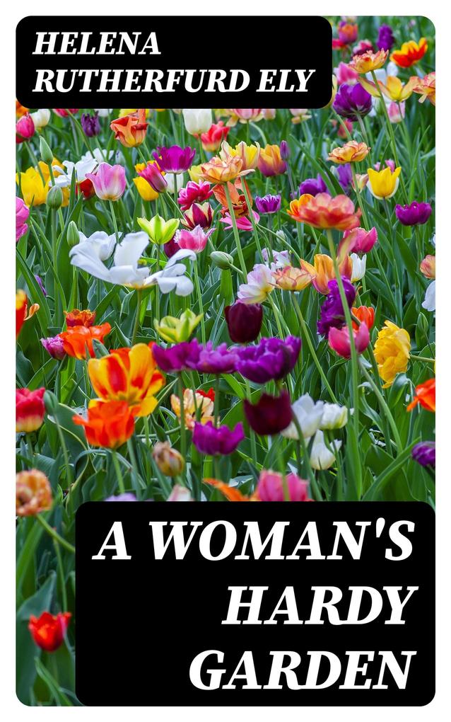 A Woman‘s Hardy Garden