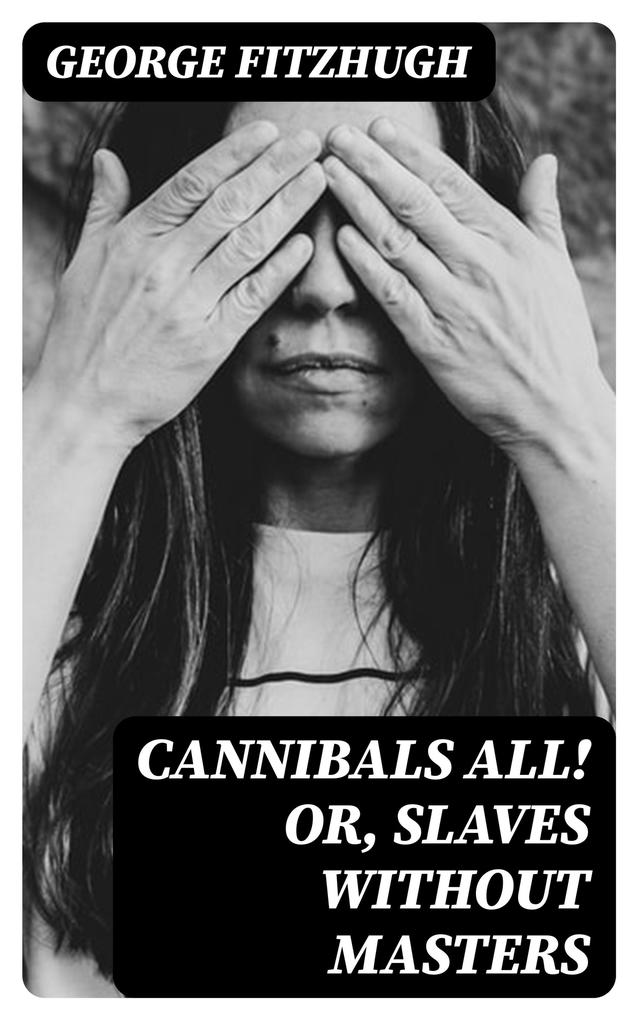 Cannibals all! or Slaves without masters