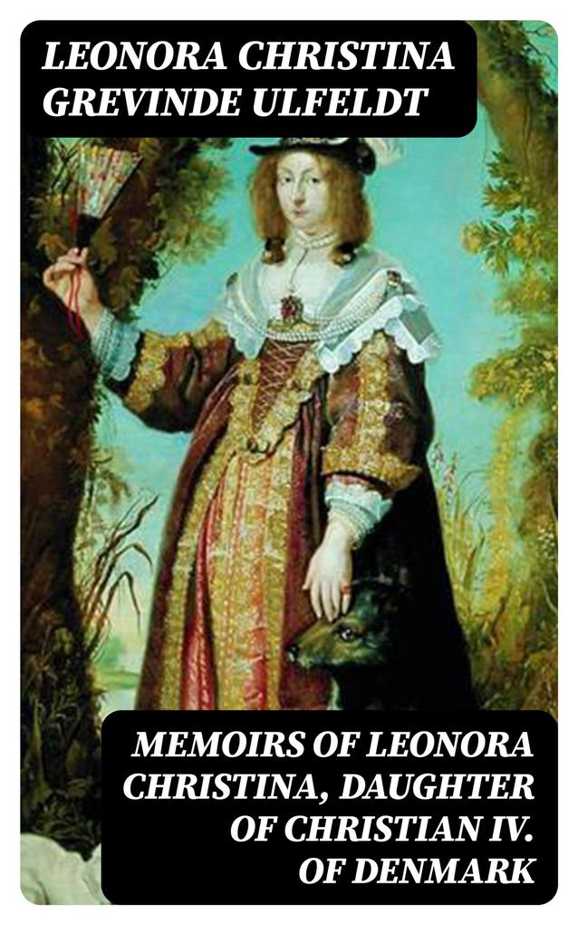 Memoirs of Leonora Christina Daughter of Christian IV. of Denmark