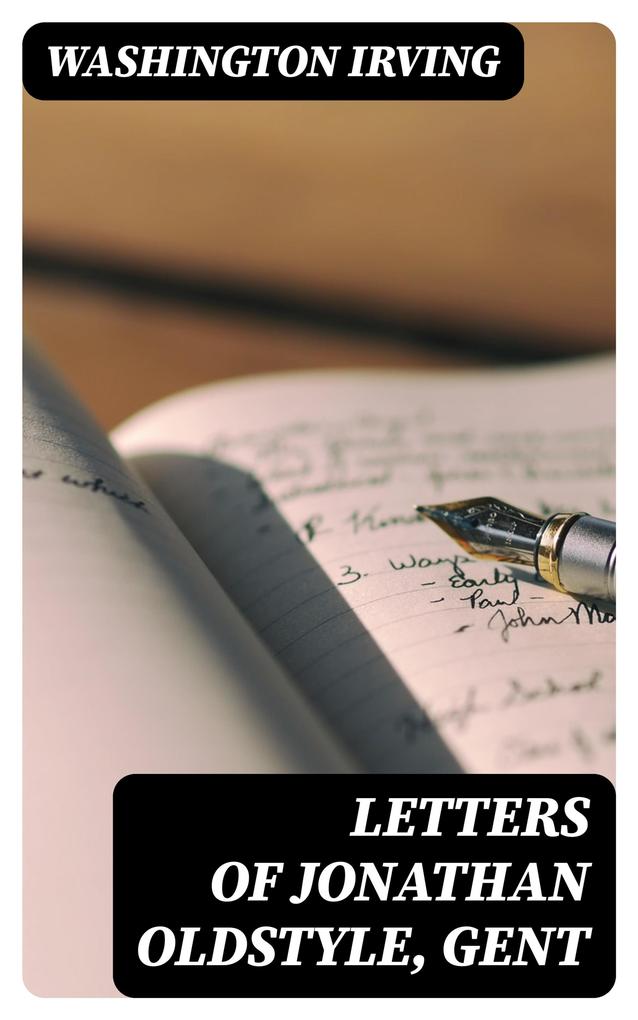 Letters of Jonathan Oldstyle Gent