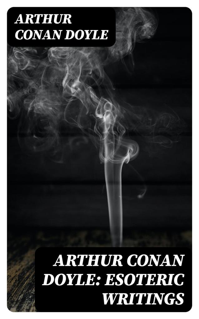 Arthur Conan Doyle: Esoteric Writings