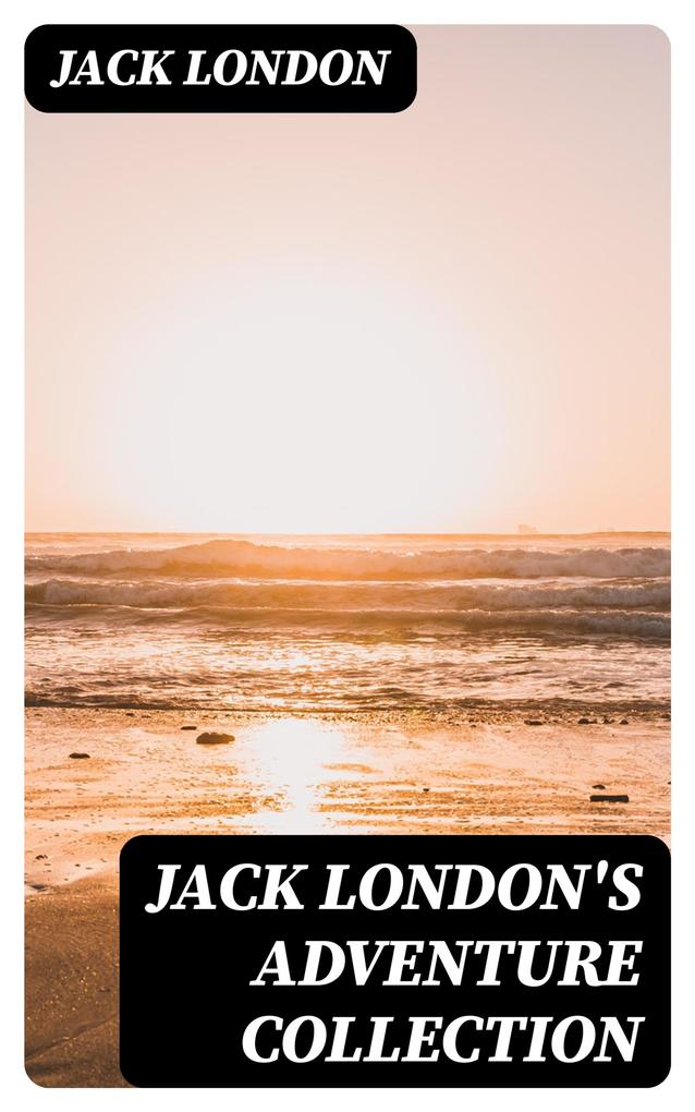Jack London‘s Adventure Collection
