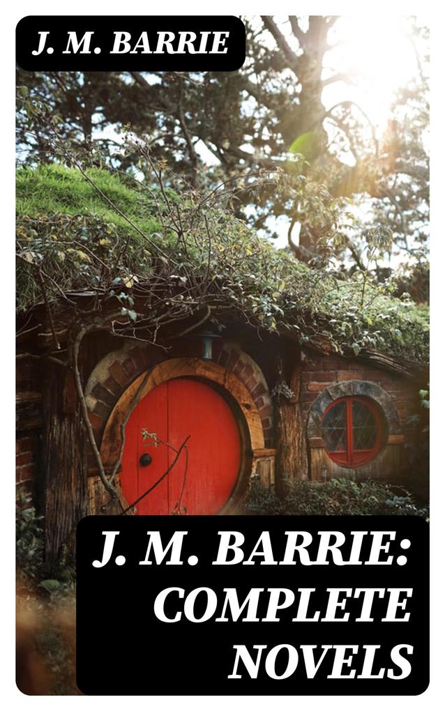 J. M. Barrie: Complete Novels