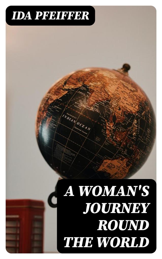 A Woman‘s Journey Round the World