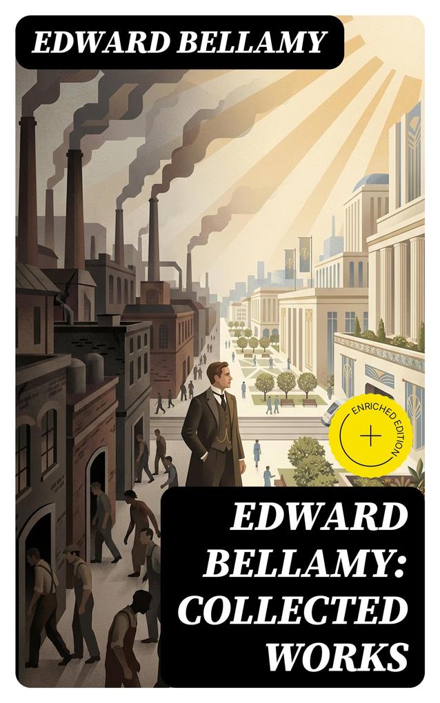 Edward Bellamy: Collected Works