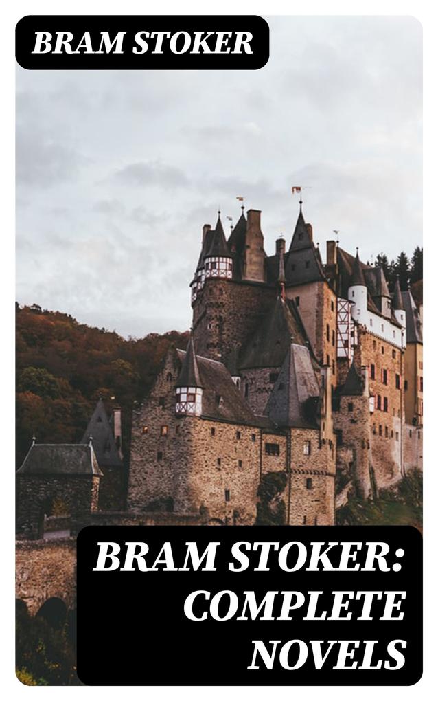 Bram Stoker: Complete Novels