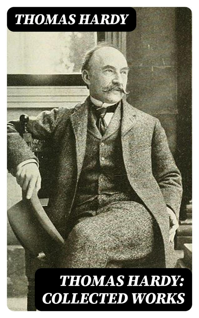 Thomas Hardy: Collected Works